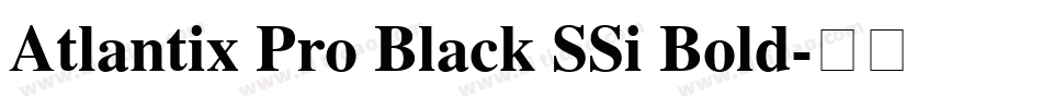 Atlantix Pro Black SSi Bold字体转换